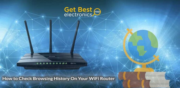How to Check Browsing History On Your WiFi Router