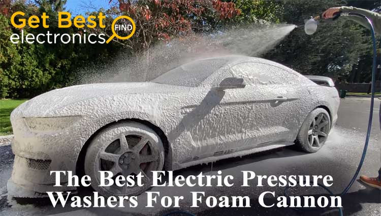 Best Pressure Washer For Foam Cannon