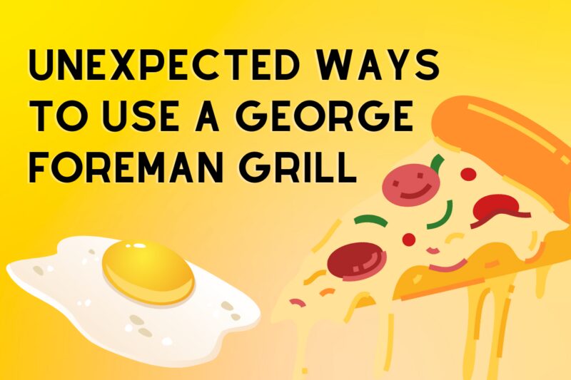 Unexpected Ways to Use a George Foreman Grill
