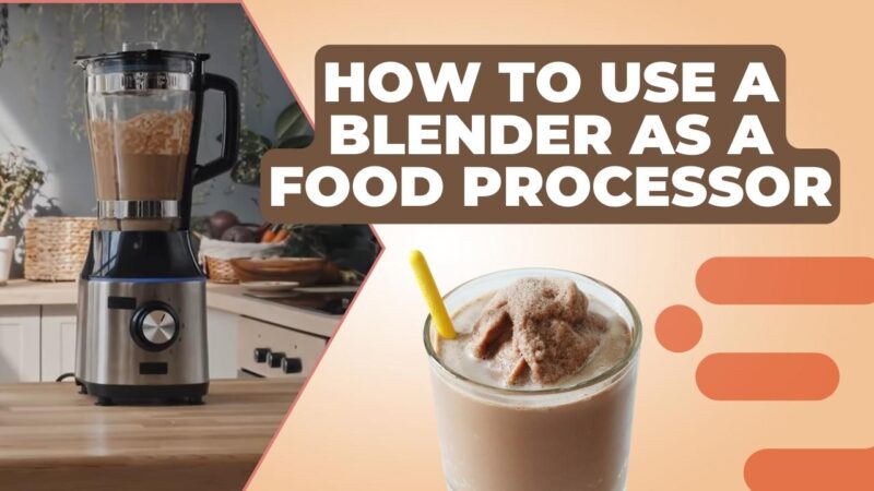Blender As A Food Processor