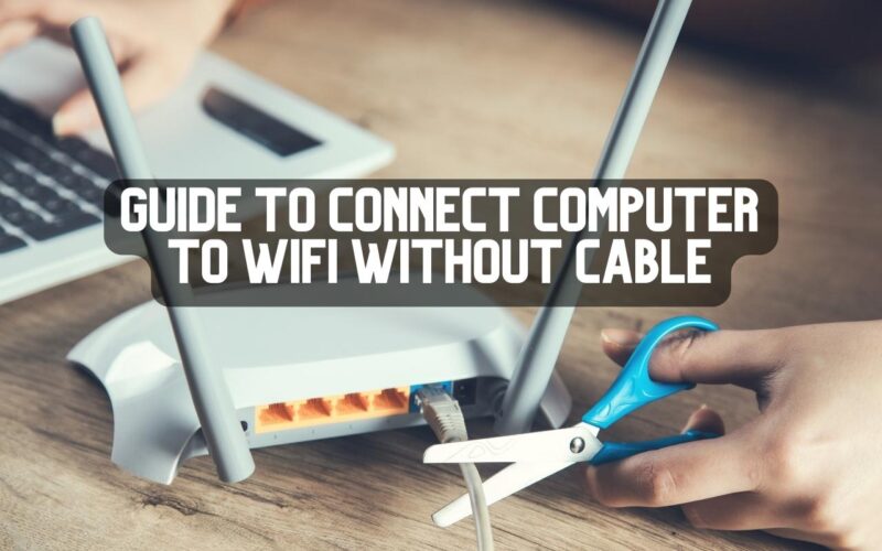 Connect Computer To Wifi Without Cable guide
