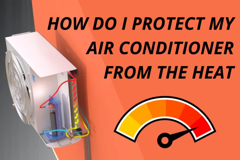 How do I protect my air conditioner from the heat