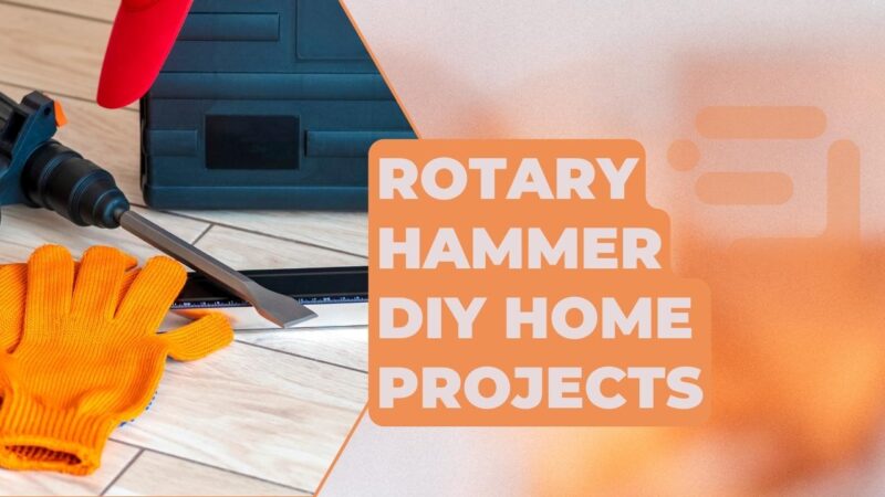 Rotary Hammer DIY Home Projects