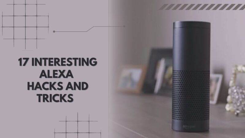 Did You Know These Alexa Hacks and Tricks? - 17 Interesting Tricks