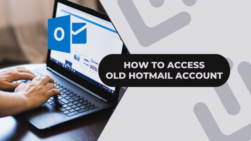 Access Old Hotmail Account