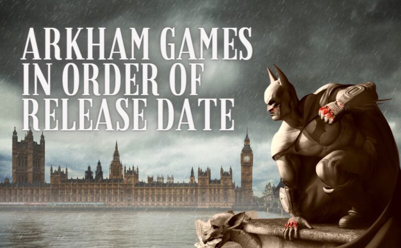 Arkham Games in Order of Release Date