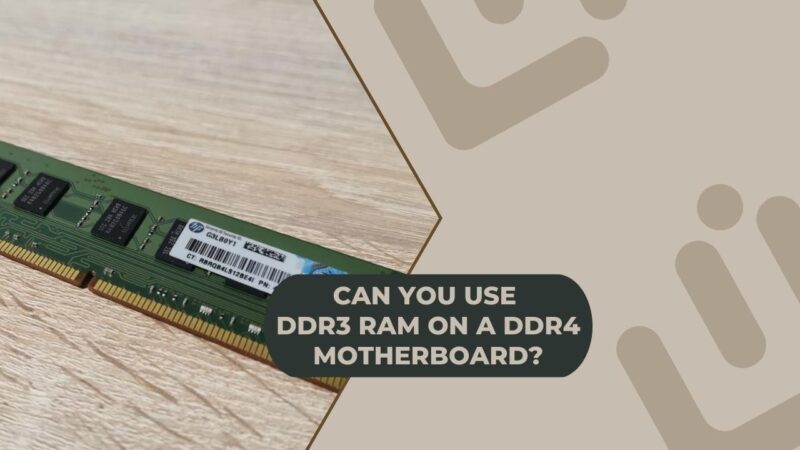 baas Tochi boom staal Can You Use DDR3 RAM On A DDR4 Motherboard? - Is It Possible or Just a Pipe  Dream?