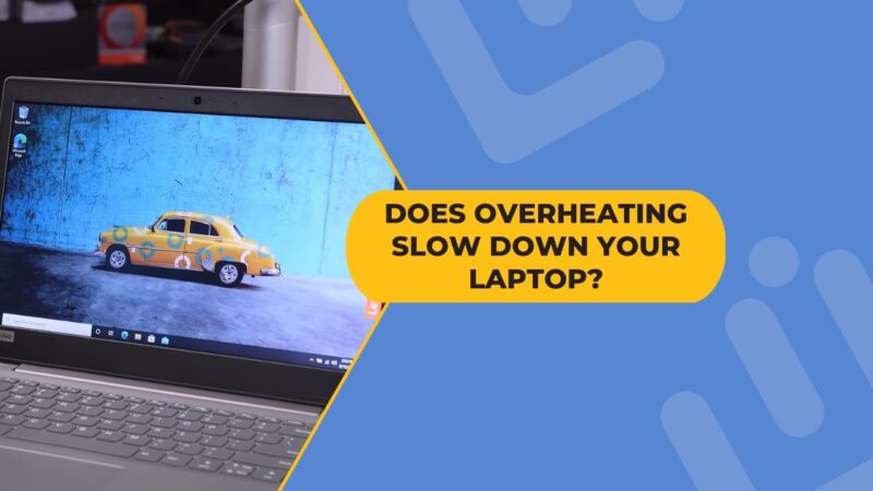 Does Overheating Slow Down Your PC - Solutions and Reasons
