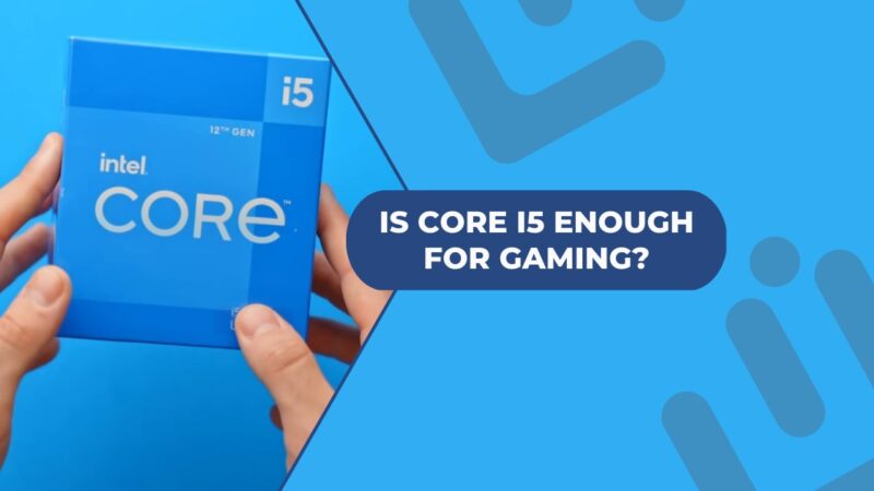 Is Intel Core i5 Good For Gaming - Build Your Gaming PC