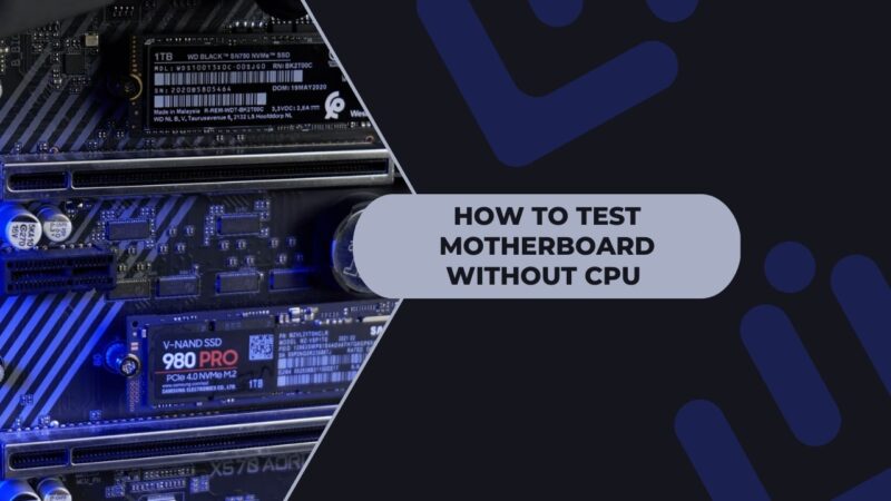 Test Your Motherboard Without CPU - Is it possible