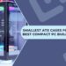 11 Smallest ATX Cases for Best Compact PC Builds 2023 – Big Performance in a Small Package