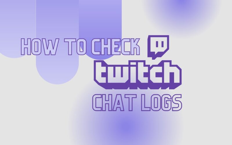 tips To Check Twitch Chat Logs