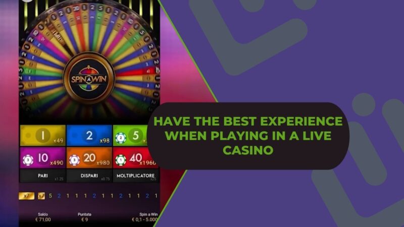 Have the Best Experience When Playing in a Live Casino