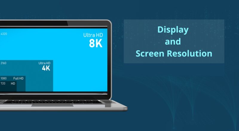 Display and Screen Resolution